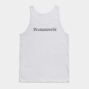 Dreamworld / / Typography Design Tank Top